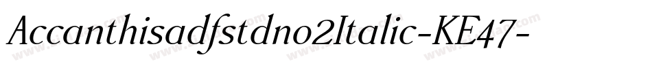 Accanthisadfstdno2Italic-KE47字体转换