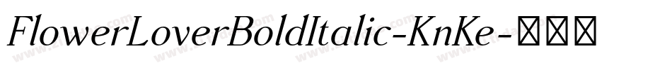 FlowerLoverBoldItalic-KnKe字体转换