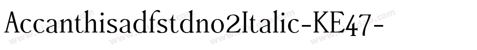 Accanthisadfstdno2Italic-KE47字体转换