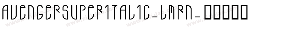 AvengerSuperItalic-LMRn字体转换