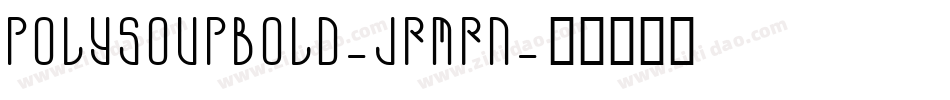 PolysoupBold-JRmRn字体转换