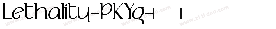 Lethality-PKYg字体转换 Lethality-PKYg字体转换