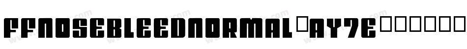 FfNosebleedNormal-aY7E字体转换