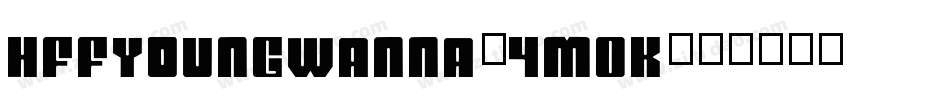 HffYoungWanna-4m0K字体转换