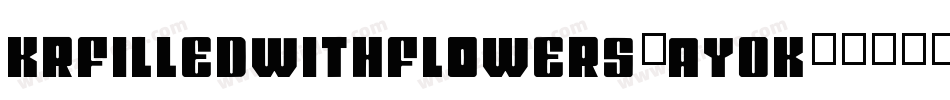 KrFilledWithFlowers-ay0K字体转换 KrFilledWithFlowers-ay0K字体转换