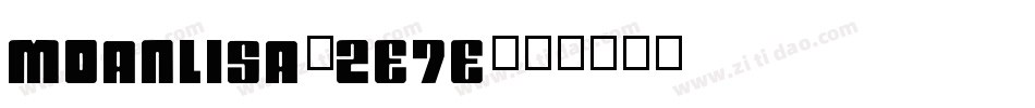 Moanlisa-2e7e字体转换