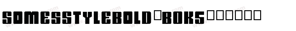 SomesStyleBold-B0K5字体转换 SomesStyleBold-B0K5字体转换