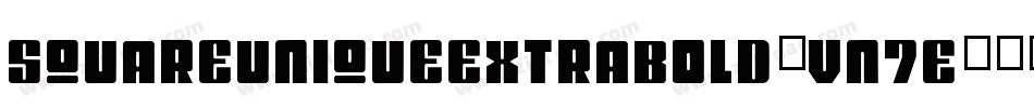 SquareUniqueExtrabold-vn7E字体转换