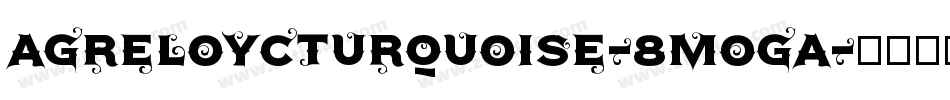 Agreloycturquoise-8MOGA字体转换