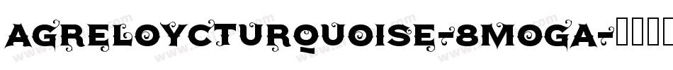 Agreloycturquoise-8MOGA字体转换