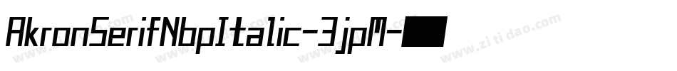 AkronSerifNbpItalic-3jpM字体转换