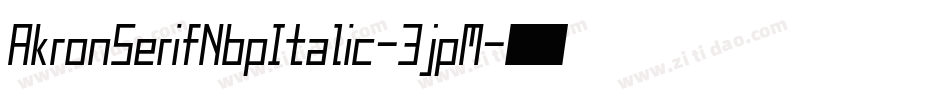 AkronSerifNbpItalic-3jpM字体转换