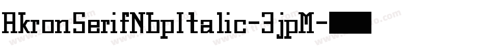 AkronSerifNbpItalic-3jpM字体转换