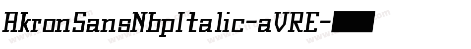 AkronSansNbpItalic-aVRE字体转换