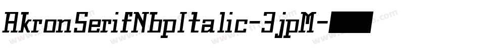 AkronSerifNbpItalic-3jpM字体转换