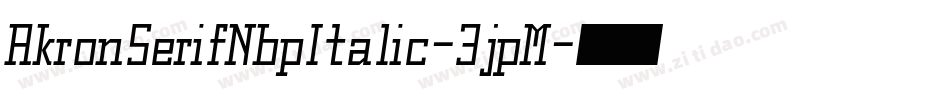 AkronSerifNbpItalic-3jpM字体转换
