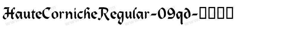 HauteCornicheRegular-09qd字体转换 HauteCornicheRegular-09qd字体转换