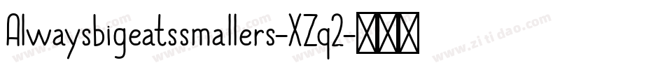 Alwaysbigeatssmallers-XZq2字体转换