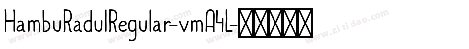 HambuRadulRegular-vmA4L字体转换 HambuRadulRegular-vmA4L字体转换