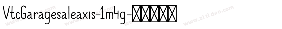 VtcGaragesaleaxis-1m4g字体转换 VtcGaragesaleaxis-1m4g字体转换