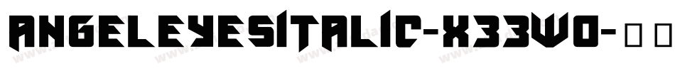 AngelEyesItalic-X33wo字体转换