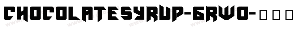 ChocolateSyrup-6RWo字体转换 ChocolateSyrup-6RWo字体转换
