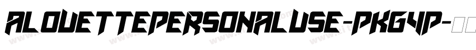 AlouettePersonalUse-PKG4P字体转换 AlouettePersonalUse-PKG4P字体转换