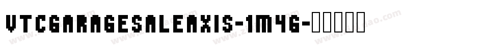 VtcGaragesaleaxis-1m4g字体转换 VtcGaragesaleaxis-1m4g字体转换