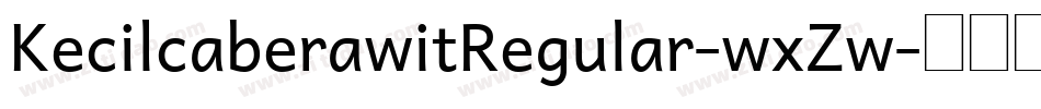 KecilcaberawitRegular-wxZw字体转换