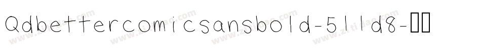 Qdbettercomicsansbold-511d8字体转换