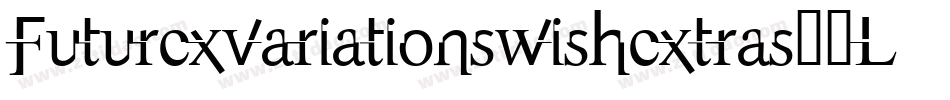 Futurexvariationswishextras-1Lj字体转换