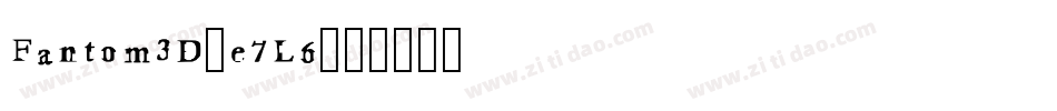 Fantom3D-e7L6字体转换 Fantom3D-e7L6字体转换
