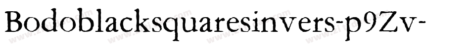 Bodoblacksquaresinvers-p9Zv字体转换 Bodoblacksquaresinvers-p9Zv字体转换