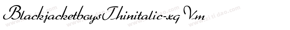 BlackjacketboysThinitalic-xqVm字体转换 BlackjacketboysThinitalic-xqVm字体转换