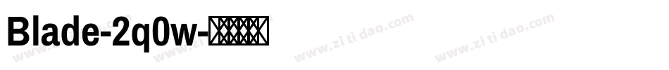 Blade-2q0w字体转换 Blade-2q0w字体转换