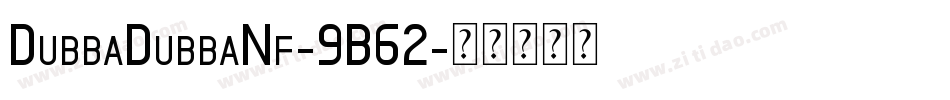 DubbaDubbaNf-9B62字体转换