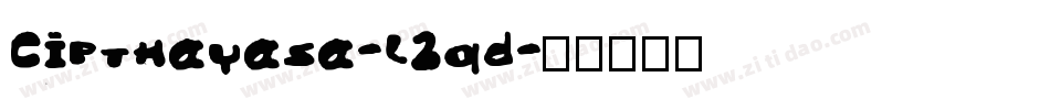 Cipthayasa-l2qd字体转换
