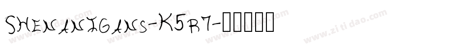 Shenanigans-K5r7字体转换 Shenanigans-K5r7字体转换
