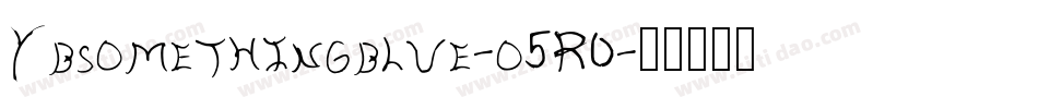 Ybsomethingblue-o5R0字体转换