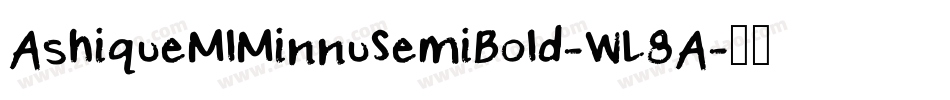 AshiqueMlMinnuSemiBold-WL8A字体转换