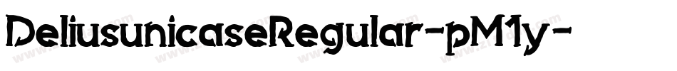 DeliusunicaseRegular-pM1y字体转换