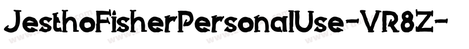 JesthoFisherPersonalUse-VR8Z字体转换
