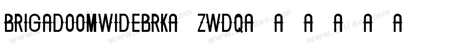 BrigadoomWideBrk-ZwDq字体转换