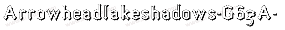 Arrowheadlakeshadows-G6zA字体转换