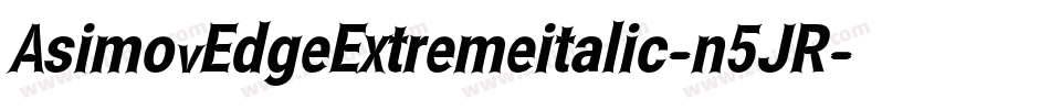 AsimovEdgeExtremeitalic-n5JR字体转换
