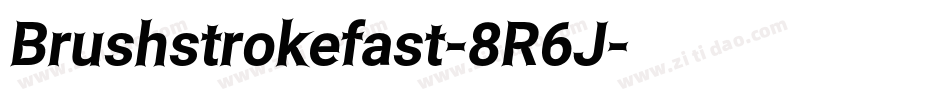 Brushstrokefast-8R6J字体转换 Brushstrokefast-8R6J字体转换