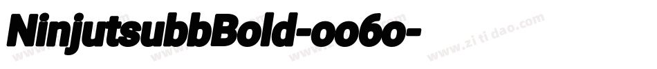 NinjutsubbBold-oo6o字体转换 NinjutsubbBold-oo6o字体转换
