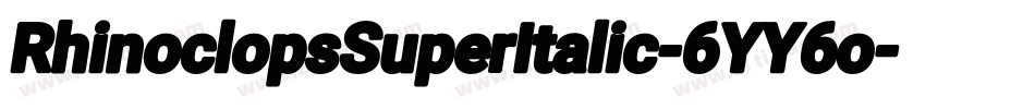 RhinoclopsSuperItalic-6YY6o字体转换