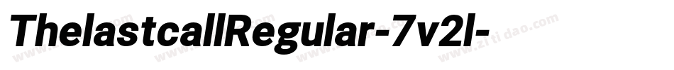 ThelastcallRegular-7v2l字体转换 ThelastcallRegular-7v2l字体转换