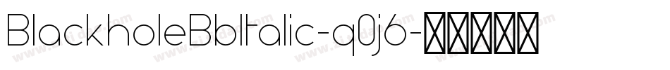 BlackholeBbItalic-q0j6字体转换 BlackholeBbItalic-q0j6字体转换